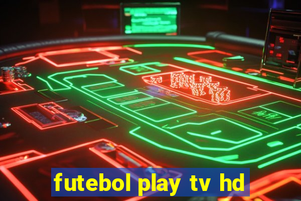 futebol play tv hd